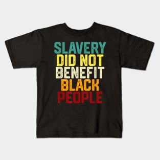 Slavery Did Not Benefit Black People Kids T-Shirt